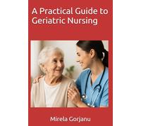 A Practical Guide to Geriatric Nursing: 1
