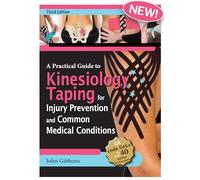 A Practical Guide to Kinesiology Taping for Injury Prevention and Common Medical Conditions
