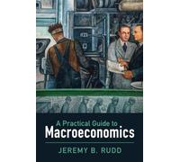 Jeremy B. Rudd Rudd Jeremy B. A Practical Guide to Macroeconomics (Tascabile)