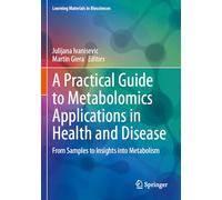 A Practical Guide to Metabolomics Applications in Health and Disease: From Samples to Insights into Metabolism