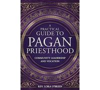 A Practical Guide to Pagan Priesthood: Community Leadership and Vocation