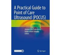A Practical Guide to Point of Care Ultrasound Pocus
