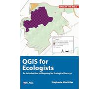 A Practical Guide to Qgis for Ecologists: An Introduction to Mapping for Ecological Surveys
