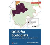 A Practical Guide to Qgis for Ecologists: An Introduction to Mapping for Ecological Surveys