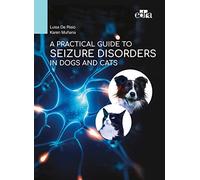 A practical guide to seizure disorders in dogs and cats - De Risio Luisa, ...