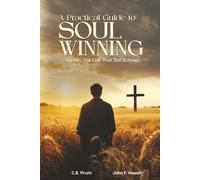 A Practical Guide To Soul Winning: Go Ye: The Call That Still Echoes