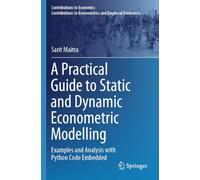 A Practical Guide to Static and Dynamic Econometric Modelling: Examples and Analysis with Python Code Embedded