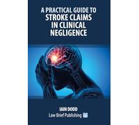 A Practical Guide to Stroke Claims in Clinical Negligence