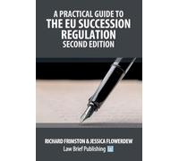 A Practical Guide to the EU Succession Regulation - Second Edition