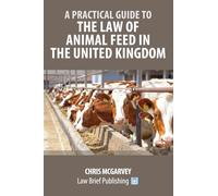 A Practical Guide to the Law of Animal Feed in the United Kingdom