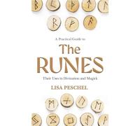 A Practical Guide to the Runes: Their Uses in Divination and Magick