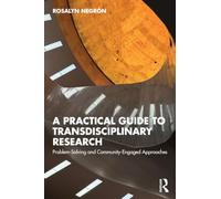 A Practical Guide to Transdisciplinary Research: Problem-Solving and Community-Engaged Approaches