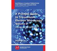 A Practical Guide to Transmission Electron Microscopy: Advanced Microscopy