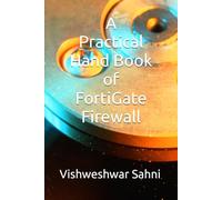 A Practical Hand Book of FortiGate Firewall