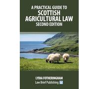 A Practical Introduction to Scottish Agricultural Law - Second Edition