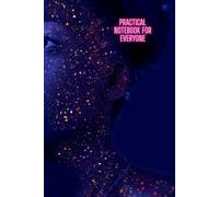 A Practical Notebook For Everyone: Your notebook for jotting down everything important