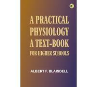 A Practical Physiology: A Text-Book for Higher Schools