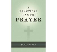 A Practical Plan for Prayer