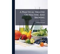A Practical Treatise On Malting And Brewing