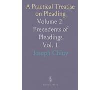 A Practical Treatise on Pleading: Volume 2: Precedents of Pleadings