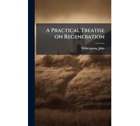 A Practical Treatise on Regeneration