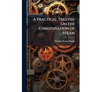 A Practical Treatise On the Condensation of Steam