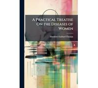 A Practical Treatise On the Diseases of Women