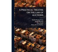 A Practical Treatise on the law of Auctions