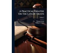 A Practical Treatise On The Law Of Trusts