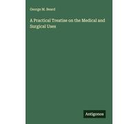 A Practical Treatise on the Medical and Surgical Uses