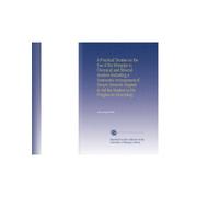 A Practical Treatise on the Use of the Blowpipe in Chemical and Mineral Analysis Including a Systematic Arrangement of Simple Minerals Adapted to Aid the Student in His Progress in Mineralogy