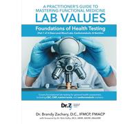 A Practitioner's Guide to Mastering Functional Medicine Lab Values: Foundations of Health Testing (Part 1 of 4) Base-Level Blood Labs, Cardiometabolic, & Nutrition