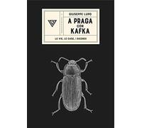 A Praga con Kafka. Le vie, le case, i ricordi