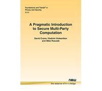 A Pragmatic Introduction to Secure Multi-Party Computation (Foundations and