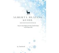 A Prairie Winter Heating Guide: how Alberta Homes Stay Warm Without Wasting Money