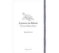 A pranzo con Babette. Le ricette di Karen Blixen