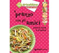 A pranzo con gli amici. Primi di carne e di pesce