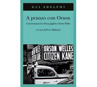 A pranzo con Orson. Conversazioni tra Henry Jaglom e Orson Welles