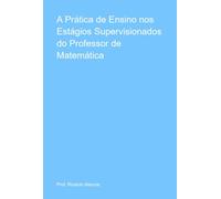 A Prática De Ensino Nos Estágios Supervisionados Do Profess