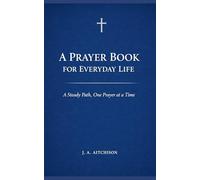 A Prayer Book for Everyday Life: A Steady Path, One Prayer at a Time