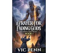 A Prayer for Fading Gods: An Epic Fantasy Where Gods Are The Victims