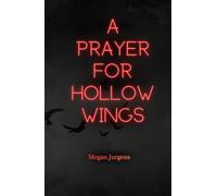 A Prayer for Hollow Wings