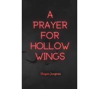 A Prayer for Hollow Wings