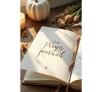 A Prayer Journal For Recording Prayers, Writing Gratitude Notes And Reflecting On God’s Faithfulness Daily