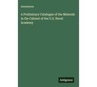 A Preliminary Catalogue of the Minerals in the Cabinet of the U.S. Naval Academy