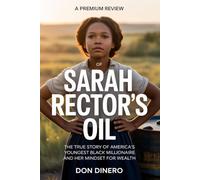 A PREMIUM REVIEW OF SARAH REACTOR’S OIL: THE TRUE STORY OF AMERICA’S YOUNGEST BLACK MILLIONAIRE AND HER MINDSET FOR WEALTH