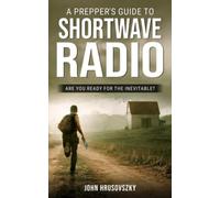A Prepper's Guide To Shortwave Radio: Are You Ready For The Inevitable?