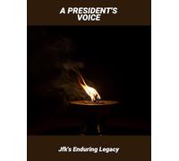 A President'S Voice: Jfk'S Enduring Legacy