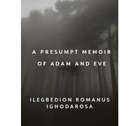 A PRESUMPT MEMOIR OF ADAM AND EVE