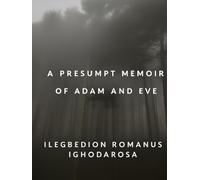A PRESUMPT MEMOIR OF ADAM AND EVE